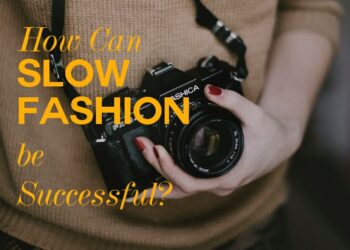 ¿Qué necesita Slow Fashion para tener éxito?